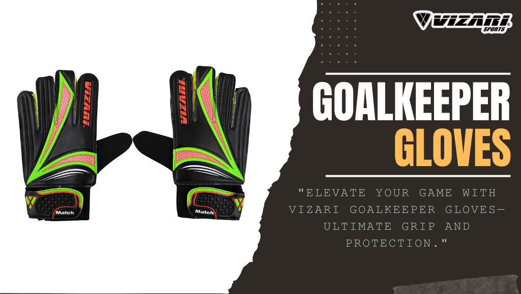 Ultimate Guide to Goalkeeper Gloves: Elevate Your Game with Vizari