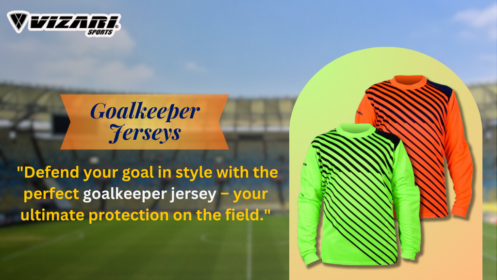 The Ultimate Guide to Choosing the Perfect Goalkeeper Jersey