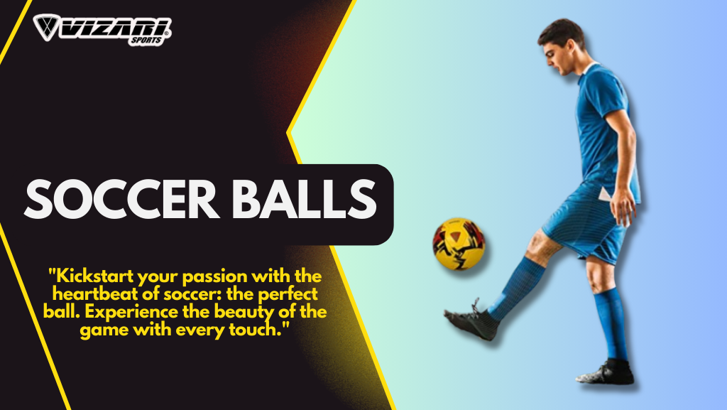 Soccer Balls: The Heartbeat of the Beautiful Game