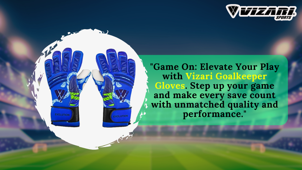 Game On: Elevate Your Play with Vizari Goalkeeper Gloves