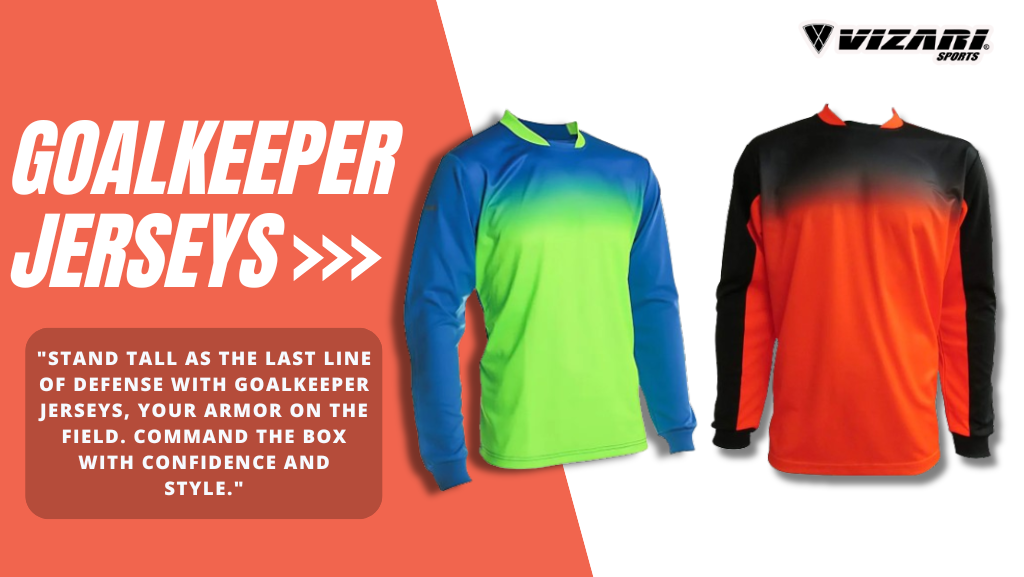 Goalkeeper Jerseys: The Armor of Soccer's Last Line of Defense