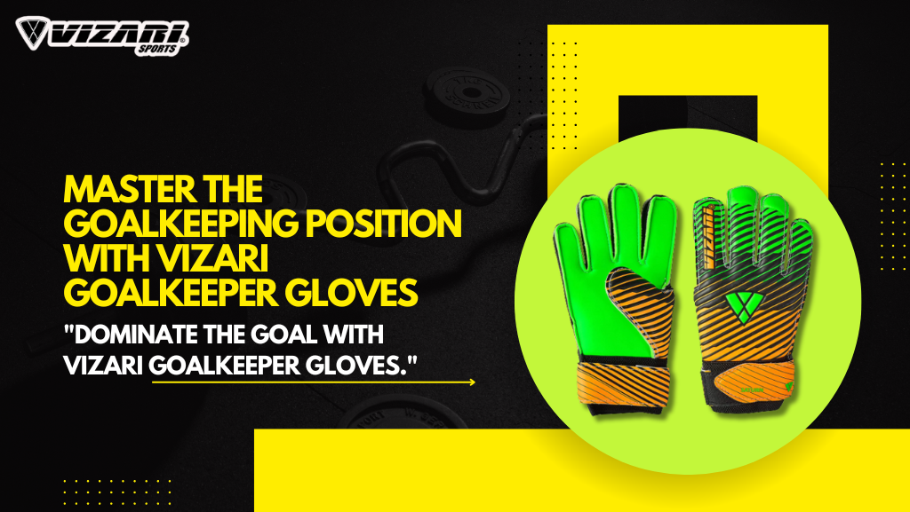 Master the Goalkeeping Position with Vizari Goalkeeper Gloves