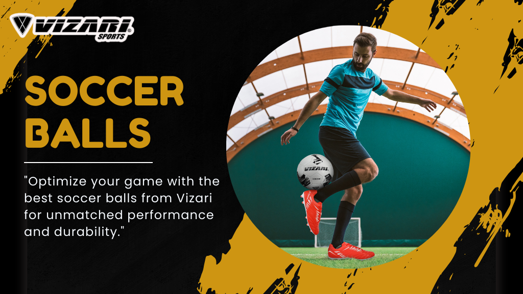 Optimize Your Game: Choosing the Best Soccer Balls from Vizari