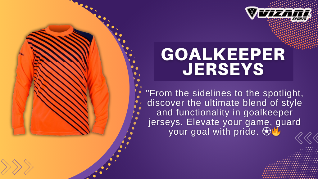 Guarding the Goal: Unveiling the Best Goalkeeper Jerseys