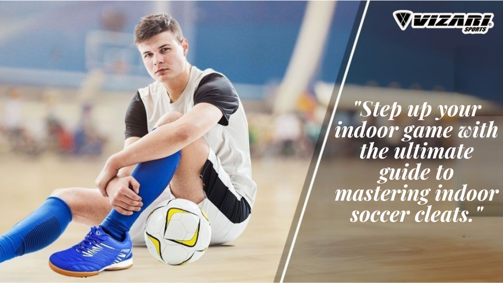 Mastering the Game: Indoor Soccer Cleats Guide